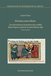 Laura Viaut - Fecimus Concordiam - Les mécanismes de gestion des conflits dans l'espace aquitain au Haut Moyen Age (VIIIe-XIIe siècle) - Pack en 2 volumes : Tomes 1 et 2.