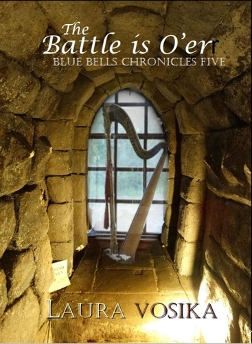  Laura Vosika - The Battle is O'er - The Blue Bells Chronicles, #5.