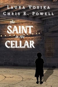  Laura Vosika et  Chris R. Powell - The Saint in the Cellar.