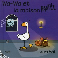 Laura Wall - Wa-Wa et la maison hantée.