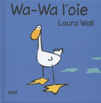 Laura Wall - Wa-Wa l'oie.