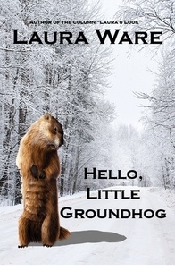  Laura Ware - Hello, Little Groundhog.
