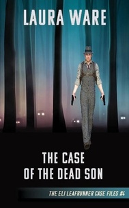  Laura Ware - The Case of the Dead Son - The Eli Leafrunner Case Files, #4.