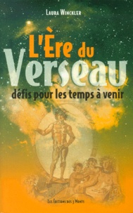 Laura Winckler - L'Ere Du Verseau. Defis Pour Les Temps A Venir.