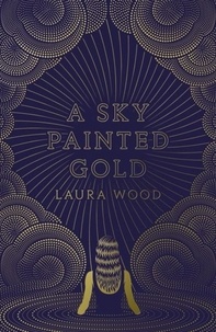 Laura Wood - A Sky Painted Gold.