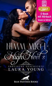 Nimm mich in HighHeels | Erotik Audio Story | Erotisches Hörbuch