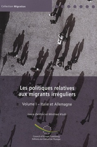 Laura Zanfrini et Winfried Kluth - Les politiques relatives aux migrants irréguliers - Volume 1, Italie et Allemagne.