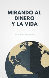 Téléchargement gratuit de la liste d'ebooks El Dinero Y La Vida iBook (French Edition) 9798223272755 par Laurana