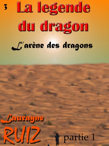L'arène des dragons, partie 1