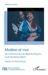Laurca Hélène - Molière et moi - Les aventures de Jean-Baptiste Poquelin et de Madeleine Béjart.