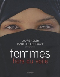 Laure Adler et Isabelle Eshraghi - Femmes hors du voile.