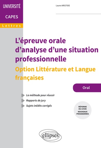 L'épreuve orale d'analyse d'une situation professionnelle. Option Littérature et langue française Capes de Lettres