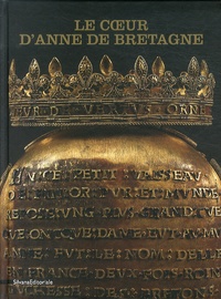 Laure Barthet et Camille Broucke - Le coeur d'Anne de Bretagne.