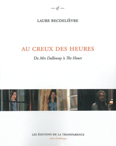 Laure Becdelièvre - Au creux des heures - De Mrs Dalloway à The Hours.