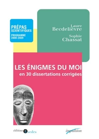 Les enigmes du moi en 30 dissertations corrigées