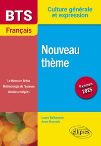 Laure Belhassen et Anne Ramade - BTS Français. Culture générale et expression. Nouveau thème. - Examen 2025 2025.