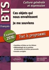 Laure Belhassen et Anne Ramade - Ces objets qui nous envahissent ; Je me souviens - BTS français examen 2016.