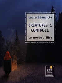 Laure Bénédicte - Créatures 1 - Contrôle : Le monde d'Élise.