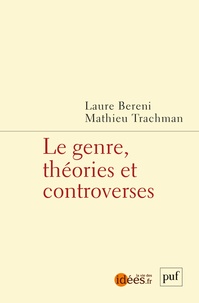 Laure Bereni et Mathieu Trachman - Le genre, théories et controverses.