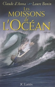 Laure Bonin et Claude d'Anna - Les moissons de l'océan.