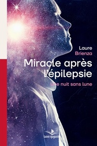 Laure Brienza et Alain Maillard - Miracle après l'épilepsie - Une nuit sans lune.
