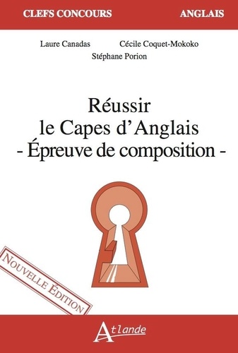 Laure Canadas et Cécile Coquet-Mokoko - Réussir le CAPES d'Anglais - Epreuve de composition.