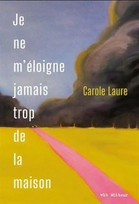 Je ne m'éloigne jamais trop de la maison