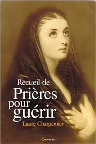 Laure Charpentier - Recueil de prières pour guérir.