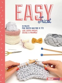 Laure Choppin Aborgast - Easy tricot - 20 projets pour tricoter sans prise de tête.