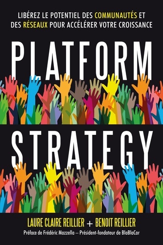 Platform Strategy. Libérez le potentiel des communautés et des réseaux pour accélérer votre croissance