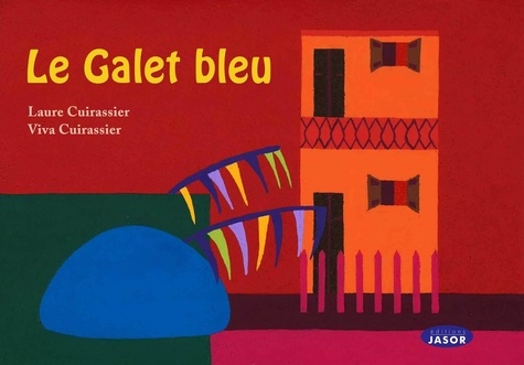 Laure Cuirassier et Viva Cuirassier - Le galet bleu.