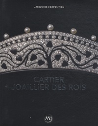 Laure Dalon - Cartier, joaillier des rois - L'album de l'exposition.
