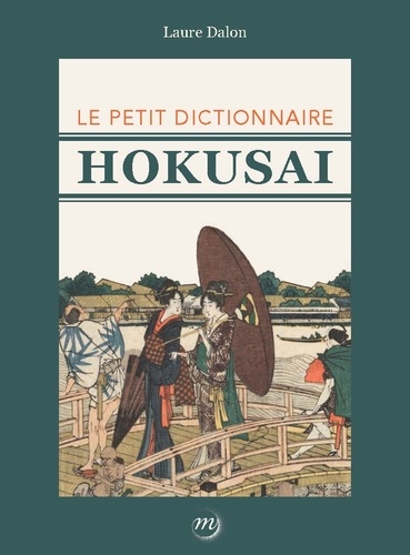 Laure Dalon - Le petit dictionnaire Hokusai.