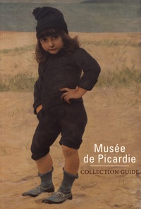 Laure Dalon et Catherine Renaux - Musée de Picardie - Collection Guide.