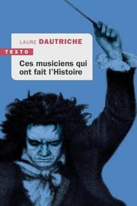 Laure Dautriche - Ces musiciens qui ont fait l'histoire.