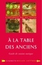 Laure de Chantal - A la Table des Anciens - Guide de cuisine antique.