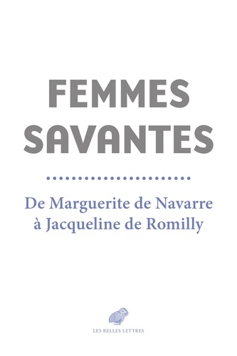 Femmes savantes. De Marguerite de Navarre à Jacqueline de Romilly