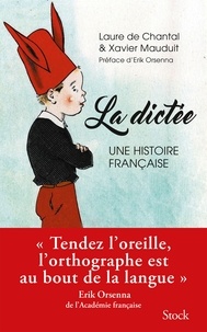 Laure de Chantal et Xavier Mauduit - La dictée - Une histoire française.