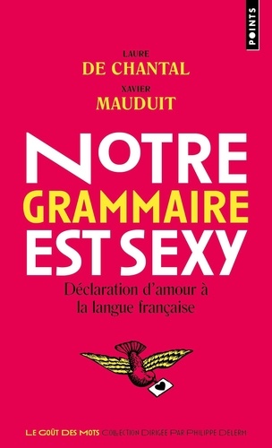 Notre grammaire est sexy. Déclaration d'amour à la langue française
