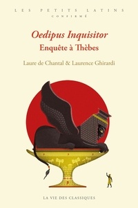 Laure de Chantal et Laurence Ghirardi - Oedipus Inquisitor - Enquête à Thèbes.