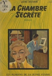 Laure Delarue - La chambre secrète.
