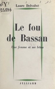 Laure Delvolvé - Le fou de Bassan - Une femme et ses bêtes.