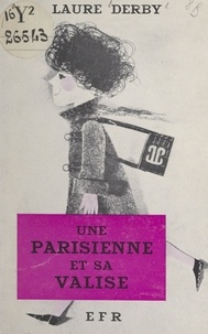 Laure Derby - Une Parisienne et sa valise (comme les hommes...).