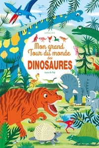 Laure du Faÿ - Mon grand tour du monde des dinosaures.