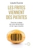 Laure Ducos - Les frites viennent des patates - Dans les coulisses de notre alimentation et de l'agro-industrie.