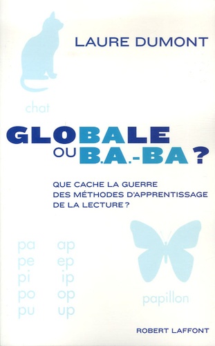 Laure Dumont - Globale ou B.A.-BA - Que cache la guerre des méthodes d'apprentissage de la lecture ?.