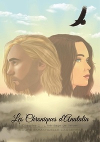 Laure-Emmanuelle Lasserre - Les Chroniques d'Anatalia 2 : Les Chroniques d'Anatalia - L'héritage de l'Elven.