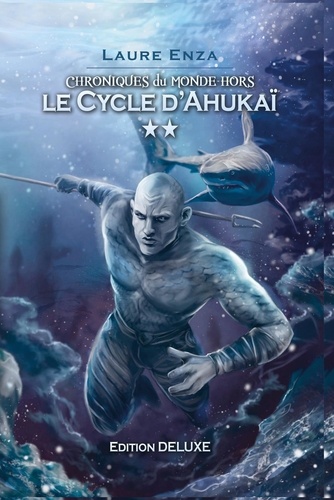 Chroniques du Monde-Hors Collector 2 Le Cycle d'Ahukaï. Chroniques du Monde-Hors Collector 2
