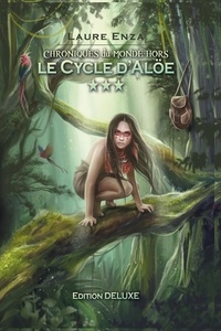 Laure Enza et Lorenzi Laurie - Chroniques du Monde-Hors Collector 3 : Le Cycle d'Alöe - Chroniques du Monde-Hors Collector 3.