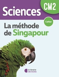 Laure Ferrey - Sciences CM2 La méthode de Singapour - Cahier.